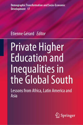 Private Higher Education and Inequalities in the Global South: Lessons from Africa, Latin America and Asia (Demographic Transformation and Socio-Economic Development #17)