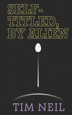 Self-Titled, By Alien By Tim Neil Cover Image