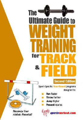 The Ultimate Guide to Weight Training for Track & Field (Ultimate Guide to Weight Training: Track & Field) Cover Image