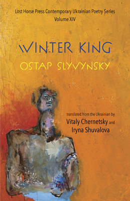The Winter King (Lost Horse Press Contemporary Ukrainian Poetry #14)