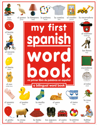 My First Spanish Word Book / Mi Primer Libro De Palabras EnEspañol: A Bilingual Word Book (My First Board Books)