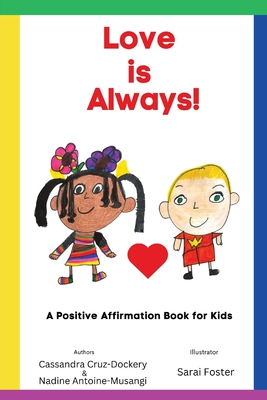 Love is Always!: A Positive Affirmation Book for Kids Cover Image