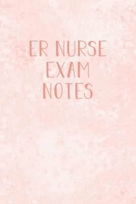 ER Nurse Exam Notes: Funny ER Nursing Theme Notebook - Includes: Quotes From My Patients and Coloring Section - Gift For Emergency Room Nur Cover Image