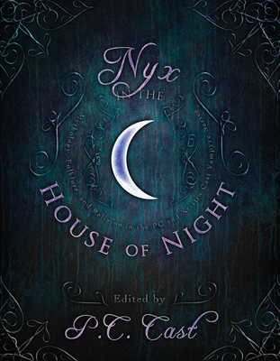Nyx in the House of Night: Mythology, Folklore and Religion in the PC and Kristin Cast Vampyre Series By P. C. Cast (Editor), Kristin Cast (Contributions by), Jordan Dane (Contributions by) Cover Image