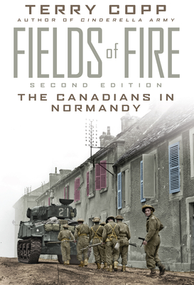 Fields of Fire: The Canadians in Normandy (Joanne Goodman Lectures) Cover Image