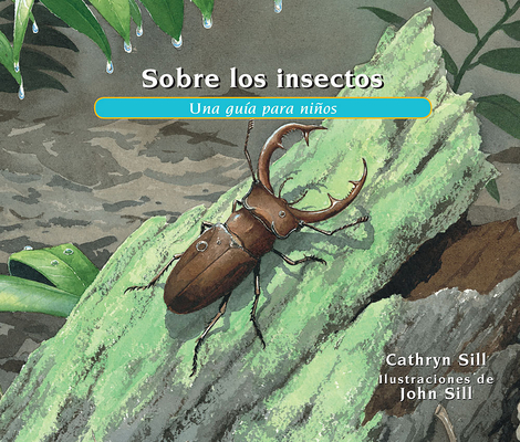 Sobre los insectos: Una guía para niños (About. . .) By Cathryn Sill, John Sill (Illustrator) Cover Image
