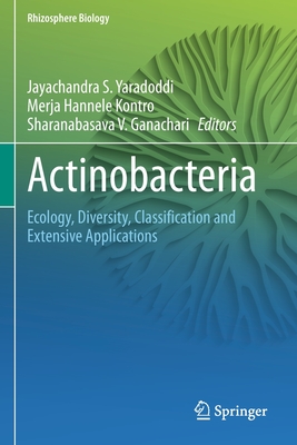 Actinobacteria: Ecology, Diversity, Classification and Extensive Applications (Rhizosphere Biology)