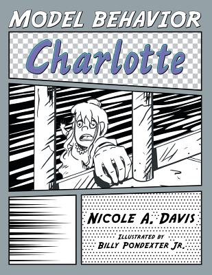 Model Behavior: Charlotte By Nicole A. Davis, Jr. Pondexter, Billy (Illustrator) Cover Image