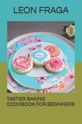 Tastier Baking Cookbook.for Beginners Cover Image
