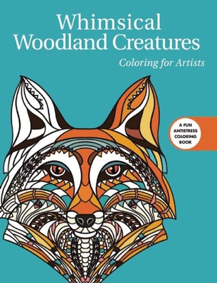 Whimsical Woodland Creatures: Coloring for Artists (Creative Stress Relieving Adult Coloring Book Series) By Skyhorse Publishing Cover Image