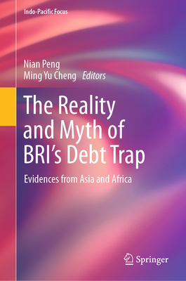 The Reality and Myth of Bri's Debt Trap: Evidences from Asia and Africa (Indo-Pacific Focus)