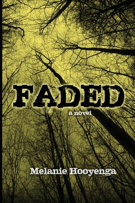 Faded (Flicker Effect #3) By Melanie Hooyenga Cover Image