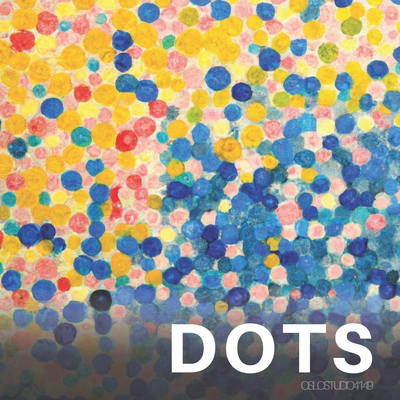 Dots: A Collection of Abstract Pointillist Paintings Made with Artificial Intelligence Techniques By Oslostudio 4149 Cover Image