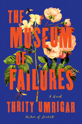 The Museum of Failures: A Novel By Thrity Umrigar Cover Image