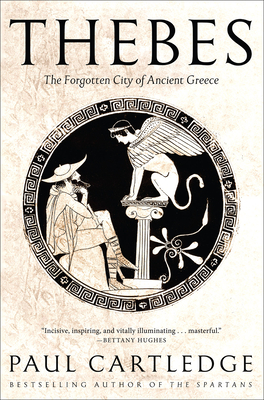 Thebes: The Forgotten City of Ancient Greece By Paul Cartledge Cover Image