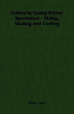 Letters to Young Winter Sportsmen - Skiing, Skating and Curling Cover Image