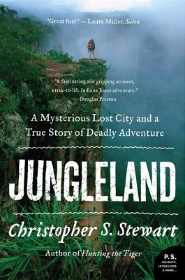 Jungleland: A Mysterious Lost City and a True Story of Deadly Adventure Cover Image