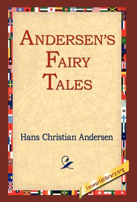 Andersen's Fairy Tales By Hans Christian Andersen, 1st World Library (Editor), 1stworld Library (Editor) Cover Image