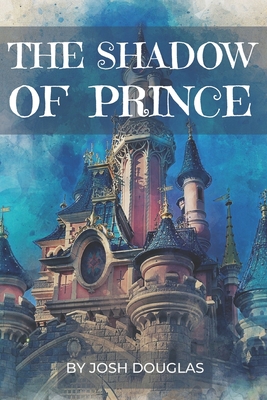 The Shadow of Prince By Josh Douglas Cover Image