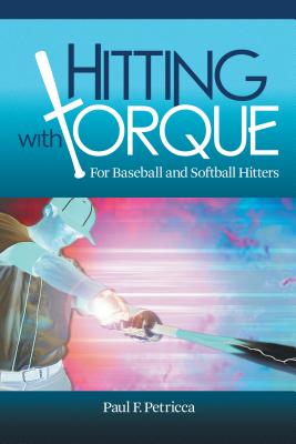 Hitting with Torque: For Baseball and Softball Hitters Cover Image