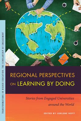 Regional Perspectives on Learning by Doing: Stories from Engaged Universities around the World (Transformations in Higher Education)