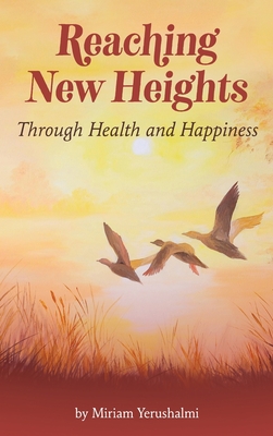 Reaching New Heights Through Health and Happiness: utilizing CBTT(TM) Cognitive Behavioral Torah Therapy By Miriam Yerushalmi, Reva S. Baer (Editor) Cover Image