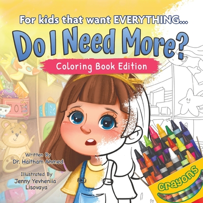 Do I Need More?: For the Kids That Want EVERYTHING, Coloring Book Edition Cover Image
