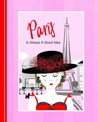 Paris Is Always A Good Idea: Diary Weekly Spreads January to December By Shayley Stationery Books Cover Image