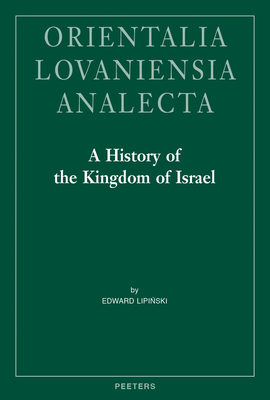 A History of the Kingdom of Israel (Orientalia Lovaniensia Analecta #275) A History of the Kingdom of Israel (Orientalia Lovaniensia Analecta #275) cover