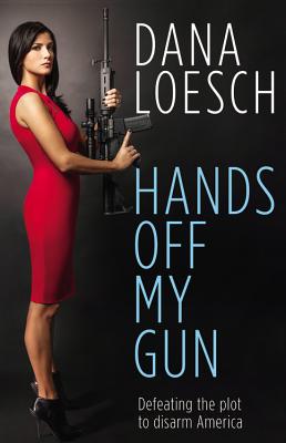 Hands Off My Gun Lib/E: Defeating the Plot to Disarm America