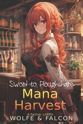 Mana Harvest: Sword to Ploughshare Farming LitRPG Cover Image