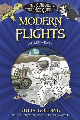 Modern Flights: Where Next? (Curious Science) By Julia Golding, Andrew Briggs, Prof, Roger Wagner, Brett Hudson (Illustrator) Cover Image