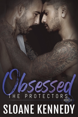 Obsessed: The Protectors, Book 13 By Sloane Kennedy Cover Image