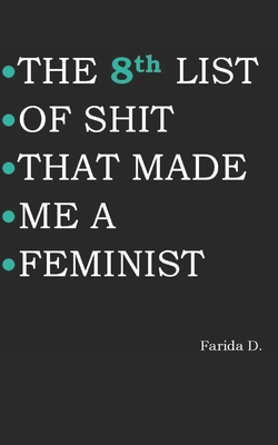 THE 8th LIST OF SHIT THAT MADE ME A FEMINIST (The List of Shit That Made Me a Feminist #8)