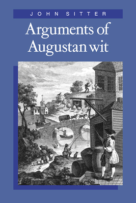 Arguments of Augustan Wit (Cambridge Studies in Eighteenth-Century English Literature a #11)