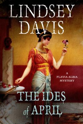 The Ides of April: A Flavia Albia Mystery (Flavia Albia Series #1)