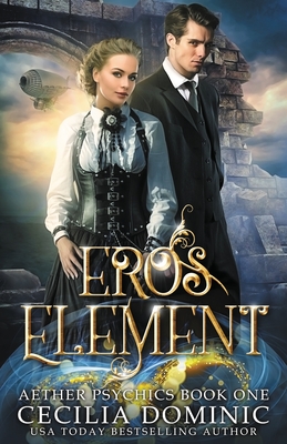 Eros Element: A Steampunk Thriller with a Hint of Romance (Aether Psychics #1)
