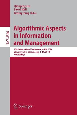 Algorithmic Aspects in Information and Management: 10th International Conference, Aaim 2014, Vancouver, Bc, Canada, July 8-11, 2014, Proceedings