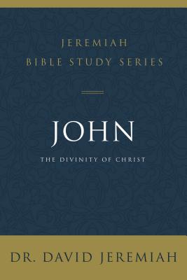 John: The Divinity of Christ By David Jeremiah Cover Image