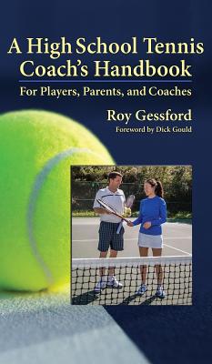 A High School Tennis Coach's Handbook: For Players, Parents, and Coaches Cover Image
