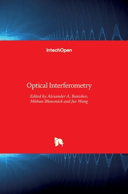 Optical Interferometry By Alexandr Banishev (Editor), Jue Wang (Editor), Mithun Bhowmick (Editor) Cover Image