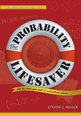 The Probability Lifesaver: All the Tools You Need to Understand Chance (Princeton Lifesaver Study Guides) Cover Image