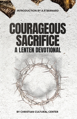 Courageous Sacrifice: A Lenten Devotional