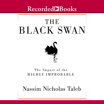 The Black Swan: The Impact of the Highly Improbable