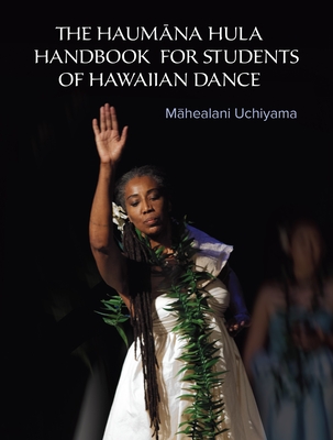 The Haumana Hula Handbook for Students of Hawaiian Dance: A Manual for the Student of Hawaiian Dance By Mahealani Uchiyama, Naomi Leina'ala Kalama (Foreword by) Cover Image