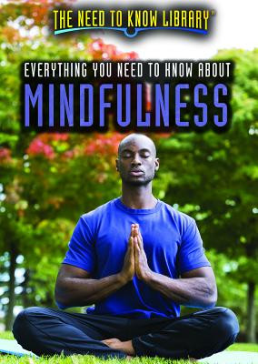 Everything You Need to Know about Mindfulness (Need to Know Library) Cover Image