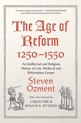 The Age of Reform, 1250-1550: An Intellectual and Religious History of Late Medieval and Reformation Europe Cover Image