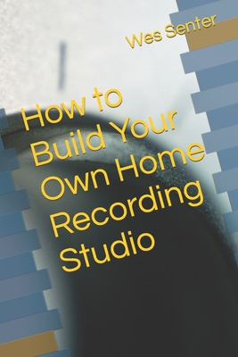 How to Build Your Own Home Recording Studio Cover Image