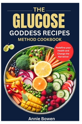 The Glucose Goddess recipes method cookbook: 3-Week Guide recipes to cut cravings, balance blood sugar, and promote your healthy well-being Cover Image