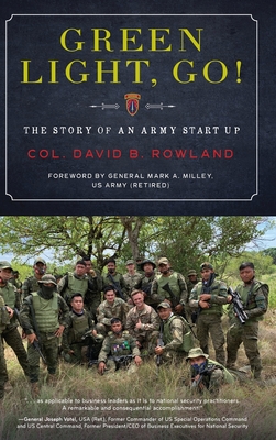Green Light, Go!: The Story of an Army Start Up By Col David B. Rowland, General Mark a. Milley (Foreword by) Cover Image